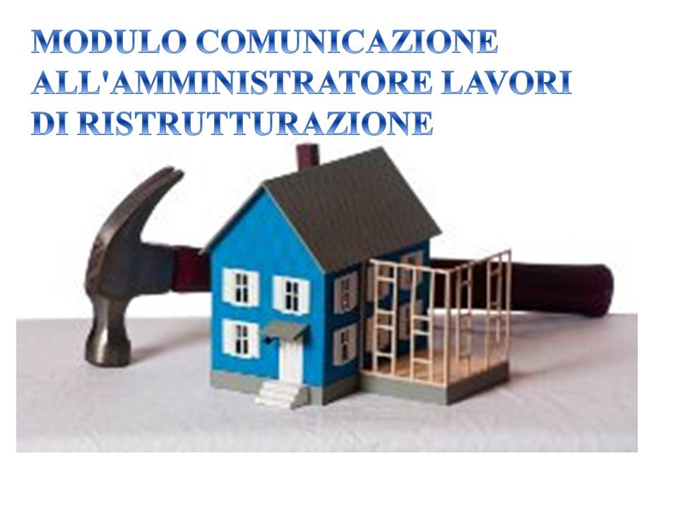 Modulo comunicazione allamministratore dei lavori di ristrutturazione Lavori di ristrutturazione